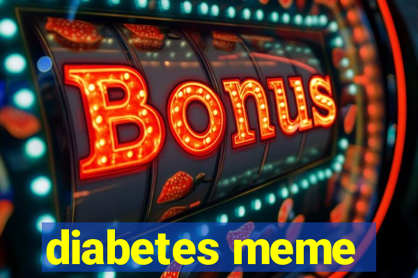 diabetes meme